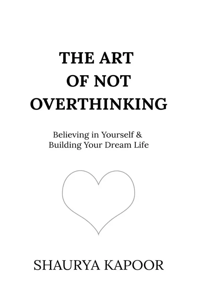 The Art of Not Overthinking – Shaurya Kapoor